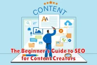 The Beginner’s Guide to SEO for Content Creators
